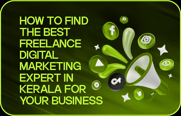 How to Find the Best Freelance Digital Marketing Expert in Kerala for Your Business